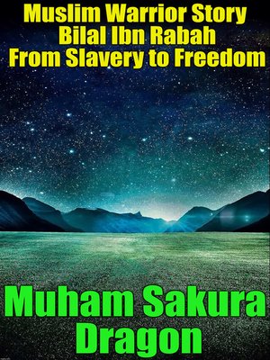 cover image of Muslim Warrior Story Bilal Ibn Rabah From Slavery to Freedom